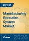 Manufacturing Execution System Market Insights, Analysis and Forecast 2026-2031 - Product Thumbnail Image
