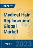 Medical Hair Replacement Global Market Insights 2023, Analysis and Forecast to 2028, by Manufacturers, Regions, Technology, Application, Product Type- Product Image