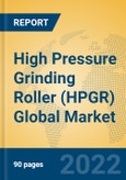 High Pressure Grinding Roller (HPGR) Global Market Insights 2022, Analysis and Forecast to 2027, by Manufacturers, Regions, Technology, Application, Product Type- Product Image