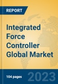 Integrated Force Controller Global Market Insights 2023, Analysis and Forecast to 2028, by Manufacturers, Regions, Technology, Application, Product Type- Product Image