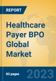 Healthcare Payer BPO Global Market Insights 2023, Analysis and Forecast to 2028, by Manufacturers, Regions, Technology, Application, Product Type- Product Image