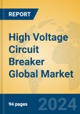 High Voltage Circuit Breaker Global Market Insights 2024, Analysis and Forecast to 2029, by Manufacturers, Regions, Technology, and Product Type- Product Image
