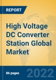 High Voltage DC Converter Station Global Market Insights 2022, Analysis and Forecast to 2027, by Manufacturers, Regions, Technology, Application, Product Type- Product Image