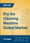 Dry Ice Cleaning Machine Global Market Insights 2022, Analysis and Forecast to 2027, by Manufacturers, Regions, Technology, Application - Product Thumbnail Image