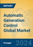 Automatic Generation Control Global Market Insights 2024, Analysis and Forecast to 2029, by Manufacturers, Regions, Technology, Application, Product Type- Product Image