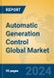 Automatic Generation Control Global Market Insights 2024, Analysis and Forecast to 2029, by Manufacturers, Regions, Technology, Application, Product Type - Product Image