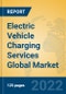 Electric Vehicle Charging Services Global Market Insights 2022, Analysis and Forecast to 2027, by Manufacturers, Regions, Technology, Application, Product Type - Product Thumbnail Image