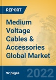 Medium Voltage Cables & Accessories Global Market Insights 2022, Analysis and Forecast to 2027, by Manufacturers, Regions, Technology, Application, Product Type- Product Image