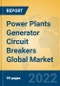 Power Plants Generator Circuit Breakers Global Market Insights 2022, Analysis and Forecast to 2027, by Manufacturers, Regions, Technology, Application, Product Type - Product Image