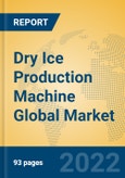 Dry Ice Production Machine Global Market Insights 2022, Analysis and Forecast to 2027, by Manufacturers, Regions, Technology, Application, Product Type- Product Image