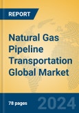 Natural Gas Pipeline Transportation Global Market Insights 2023, Analysis and Forecast to 2028, by Market Participants, Regions, Technology, Application, Product Type- Product Image