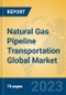Natural Gas Pipeline Transportation Global Market Insights 2022, Analysis and Forecast to 2027, by Market Participants, Regions, Technology, Application, Product Type - Product Image