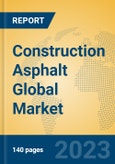 Construction Asphalt Global Market Insights 2023, Analysis and Forecast to 2028, by Manufacturers, Regions, Technology, Application, Product Type- Product Image