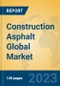 Construction Asphalt Global Market Insights 2023, Analysis and Forecast to 2028, by Manufacturers, Regions, Technology, Application, Product Type - Product Image