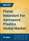 Flame Retardant For Aerospace Plastics Global Market Insights 2022, Analysis and Forecast to 2027, by Manufacturers, Regions, Technology, Product Type - Product Thumbnail Image
