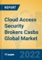 Cloud Access Security Brokers Casbs Global Market Insights 2022, Analysis and Forecast to 2027, by Market Participants, Regions, Technology, Application, Product Type - Product Image