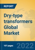Dry-type transformers Global Market Insights 2022, Analysis and Forecast to 2027, by Manufacturers, Regions, Technology, Application, Product Type- Product Image