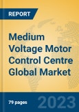 Medium Voltage Motor Control Centre Global Market Insights 2023, Analysis and Forecast to 2028, by Manufacturers, Regions, Technology, Application, Product Type- Product Image