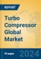 Turbo Compressor Global Market Insights 2023, Analysis and Forecast to 2028, by Manufacturers, Regions, Technology, Application, Product Type - Product Thumbnail Image