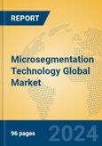 Microsegmentation Technology Global Market Insights 2024, Analysis and Forecast to 2029, by Market Participants, Regions, Technology- Product Image