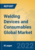 Welding Devices and Consumables Global Market Insights 2022, Analysis and Forecast to 2027, by Manufacturers, Regions, Technology, Product Type- Product Image