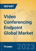 Video Conferencing Endpoint Global Market Insights 2023, Analysis and Forecast to 2028, by Manufacturers, Regions, Technology, Product Type- Product Image