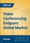 Video Conferencing Endpoint Global Market Insights 2023, Analysis and Forecast to 2028, by Manufacturers, Regions, Technology, Product Type - Product Thumbnail Image