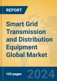 Smart Grid Transmission and Distribution Equipment Global Market Insights 2023, Analysis and Forecast to 2028, by Manufacturers, Regions, Technology, Application, Product Type- Product Image