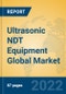 Ultrasonic NDT Equipment Global Market Insights 2022, Analysis and Forecast to 2027, by Market Participants, Regions, Technology, Application - Product Image