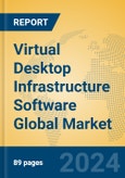 Virtual Desktop Infrastructure Software Global Market Insights 2022, Analysis and Forecast to 2027, by Market Participants, Regions, Technology, Application, Product Type- Product Image