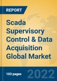 Scada Supervisory Control & Data Acquisition Global Market Insights 2022, Analysis and Forecast to 2027, by Manufacturers, Regions, Technology, Product Type- Product Image