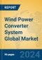 Wind Power Converter System Global Market Insights 2023, Analysis and Forecast to 2028, by Manufacturers, Regions, Technology, Application, Product Type - Product Image