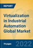 Virtualization in Industrial Automation Global Market Insights 2022, Analysis and Forecast to 2027, by Market Participants, Regions, Technology, Application, Product Type- Product Image