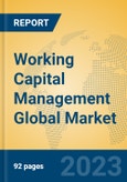 Working Capital Management Global Market Insights 2023, Analysis and Forecast to 2028, by Market Participants, Regions, Technology, Application, Product Type- Product Image