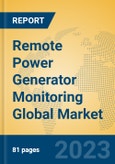 Remote Power Generator Monitoring Global Market Insights 2023, Analysis and Forecast to 2028, by Market Participants, Regions, Technology, Application, Product Type- Product Image