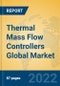 Thermal Mass Flow Controllers Global Market Insights 2022, Analysis and Forecast to 2027, by Manufacturers, Regions, Technology, Application, Product Type - Product Image