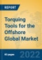 Torquing Tools for the Offshore Global Market Insights 2022, Analysis and Forecast to 2027, by Manufacturers, Regions, Technology, Application - Product Thumbnail Image