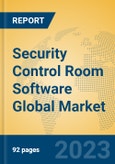 Security Control Room Software Global Market Insights 2023, Analysis and Forecast to 2028, by Market Participants, Regions, Technology, Product Type- Product Image