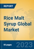 Rice Malt Syrup Global Market Insights 2023, Analysis and Forecast to 2028, by Manufacturers, Regions, Technology, Application, Product Type- Product Image
