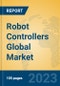 Robot Controllers Global Market Insights 2023, Analysis and Forecast to 2028, by Manufacturers, Regions, Technology, Product Type - Product Image