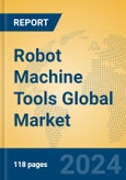 Robot Machine Tools Global Market Insights 2024, Analysis and Forecast to 2029, by Manufacturers, Regions, Technology, Application, Product Type- Product Image
