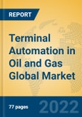 Terminal Automation in Oil and Gas Global Market Insights 2022, Analysis and Forecast to 2027, by Manufacturers, Regions, Technology, Application, Product Type- Product Image