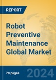 Robot Preventive Maintenance Global Market Insights 2024, Analysis and Forecast to 2029, by Market Participants, Regions, Technology, Application, and Product Type- Product Image