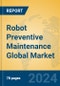 Robot Preventive Maintenance Global Market Insights 2022, Analysis and Forecast to 2027, by Market Participants, Regions, Technology, Application, Product Type - Product Image
