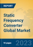 Static Frequency Converter Global Market Insights 2023, Analysis and Forecast to 2028, by Manufacturers, Regions, Technology, Product Type- Product Image