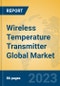 Wireless Temperature Transmitter Global Market Insights 2023, Analysis and Forecast to 2028, by Manufacturers, Regions, Technology, Application, Product Type - Product Thumbnail Image