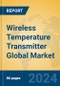 Wireless Temperature Transmitter Global Market Insights 2023, Analysis and Forecast to 2028, by Manufacturers, Regions, Technology, Application, Product Type - Product Image