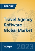 Travel Agency Software Global Market Insights 2023, Analysis and Forecast to 2028, by Manufacturers, Regions, Technology, Application, Product Type- Product Image