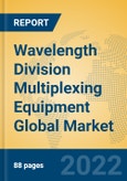 Wavelength Division Multiplexing Equipment Global Market Insights 2022, Analysis and Forecast to 2027, by Manufacturers, Regions, Technology, Application, Product Type- Product Image