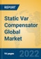 Static Var Compensator Global Market Insights 2022, Analysis and Forecast to 2027, by Manufacturers, Regions, Technology, Application, Product Type - Product Image